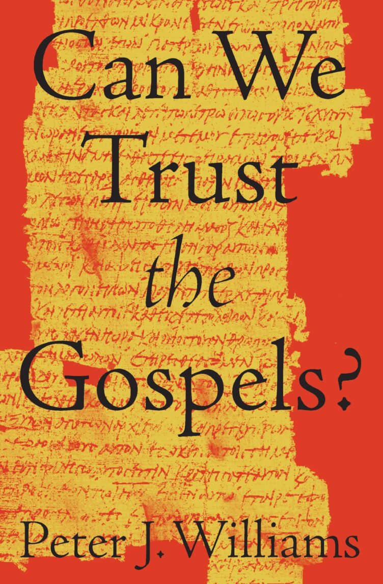 Can We Trust the Gospels? - Peter Williams
